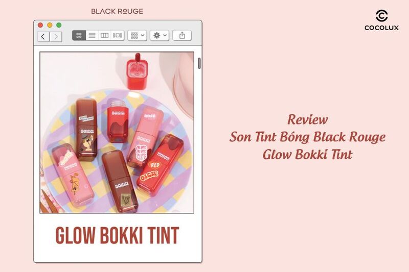 Review Chi Tiết Son Tint Bóng Black Rouge Glow Bokki Tint Đáng Mua Nhất Hiện Nay